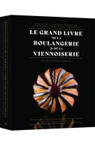 Le grand livre de la boulangerie - viennoiserie - l-integrale en 200 recettes