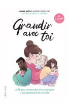 Grandir avec toi - la bd pour comprendre et accompagner le developpement de son bebe