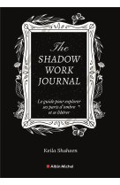 The shadow work journal(fr)-le livre original-le guide pour explorer ses parts d'ombre et se liberer