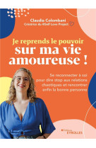 Je reprends le pouvoir sur ma vie amoureuse ! - se reconnecter a soi pour dire stop aux relations ch