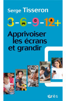 3-6-9-12+ apprivoiser les ecrans et grandir