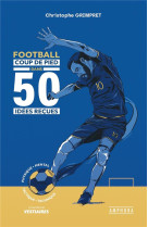 Football - coup de pied dans 50 idees recues