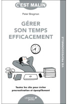 Gerer son temps efficacement - toutes les cles pour eviter procrastination et eparpillement