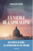 La vierge de l-apocalypse - aux portes de rome, les apparitions de tre fontane