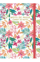 Mots de passe - carnet de notes (flowers)