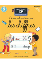 Je me prépare au cp - super cahier d'écriture : les chiffres