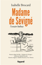 Madame de sevigne - ou l'excessive tendresse