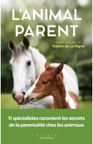 L-animal parent - 11 specialistes racontent la parentalite chez les animaux