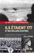 Ils etaient 177 et des milliers d-autres - la participation francaise lors des operations du 6 juin