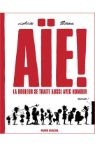 Aie ! la douleur se traite aussi avec humour - tome 01