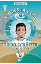 Attends la vague, guido schaffer le surfeur de dieu