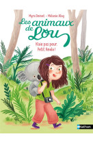 Les animaux de lou: n-aie pas peur, petit koala !