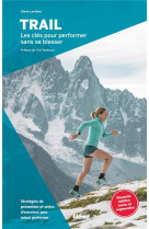 Trail, les cles pour performer sans se blesser (2e ed)