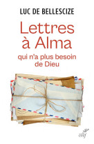 Lettres a alma qui n-a plus besoin de dieu