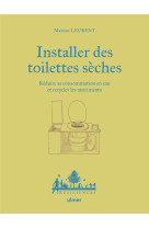 Installer des toilettes seches - reduire sa consommation en eau et recycler les nutriments