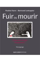 Fuir ou mourir - jusqu-ou accepter l-intolerable ?