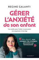 Gerer l'anxiete de son enfant - les outils pour l aider a surmonter ses angoisses a tout age