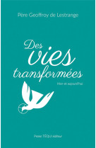 Des vies transformees - hier et aujourd hui