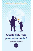 Quelle fraternite pour notre siecle? reinventons le nous