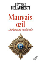 Mauvais oeil. une histoire medievale