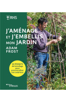 J'amenage et j'embellis mon jardin - 30 projets de bricolage pour personnaliser son exterieur