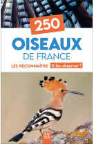 250 oiseaux de france - les reconnaitre & les observer !