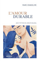 L'amour durable - joie et mythes de l'amour conjugal