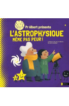 Pr albert presente - l-astrophysique, meme pas peur !