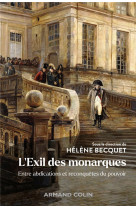 L'exil des monarques - entre abdications et reconquetes du pouvoir