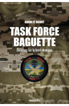 Task force baguette - deux soldats francais sur le front ukrainien