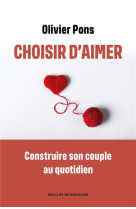 Choisir d'aimer - apprendre a naviguer dans la vie de couple