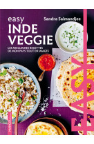 Easy inde veggie - les meilleures recettes de mon pays tout en images