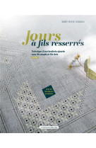 Jours a fils resserres vol.1 - technique d-une broderie ajouree sans fils coupes ni fils tires