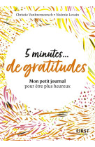 Petit livre - 5 minutes de gratitude - mon petit journal pour etre plus heureux