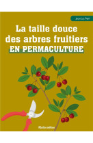 La taille douce des arbres fruitiers en permaculture