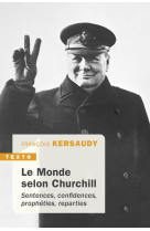 Le monde selon churchill - sentences, confidences, propheties, reparties