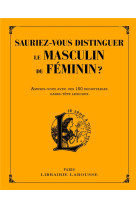 Saurez-vous distinguer le masculin du féminin et faire les bons accords ?