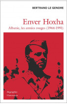 Enver hoxha - albanie, les annees rouges (1944-1991)