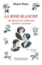 La rose blanche - des chretiens contre le nazisme