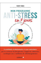 Mon programme anti-stress en 7 jours - respiration, alimentation, sommeil, mouvement, etat d-esprit,