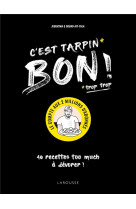 C'est tarpin bon !