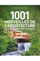 Les 1001 merveilles de l-architecture qu-il faut avoir vues dans sa vie
