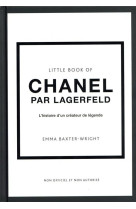 Little book of chanel par lagerfeld - l'histoire d'un créateur de légende (version française)