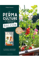 La permaculture ca marche aussi sur mon balcon - reussir son potager bio en pots