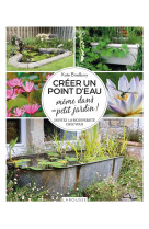 Creer un point d'eau meme dans un petit jardin ! - invitez la biodiversite chez vous