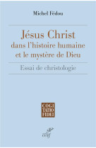 Jesus-christ dans l'histoire humaine et le mystere de dieu