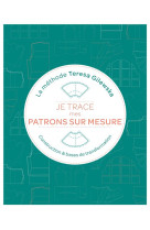 Je trace mes patrons sur mesure la methode teresa gilewska - construction et bases de transformation