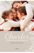 Charles. quand l-amour deborde