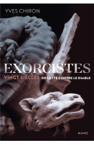 Exorcistes. vingt siecles de lutte contre le diable