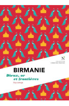 Birmanie - dieux, or et frontieres